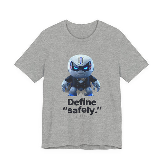 Botson Says — "Define 'safely'" | T-Shirt