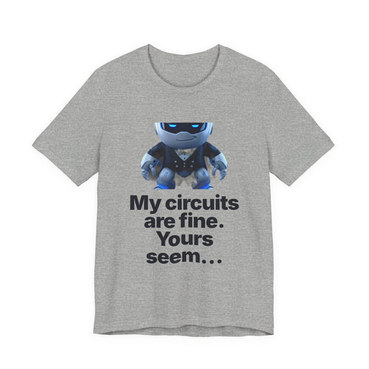 Botson Says — "My Circuits Are Fine" | T-Shirt