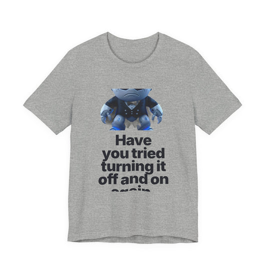 Botson Says — "Have You Tried Turning It Off, Janet?" | T-Shirt